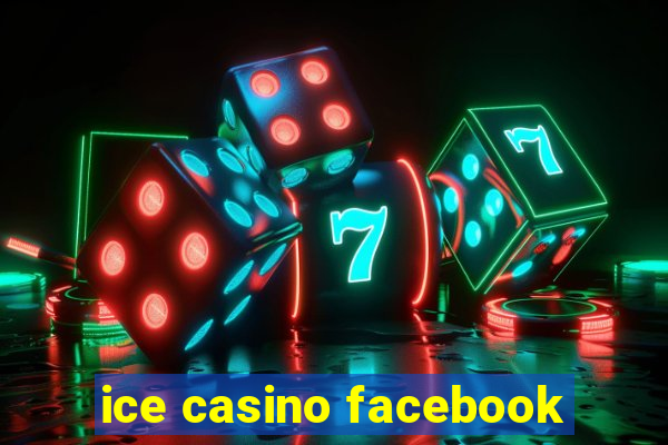 ice casino facebook